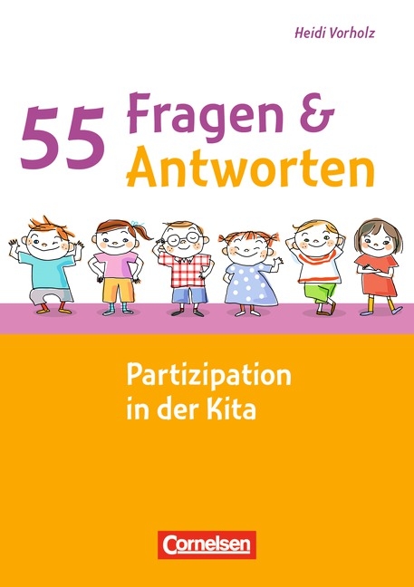 55 Fragen & 55 Antworten / Partizipation in der Kita - Heidi Vorholz