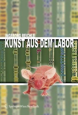 Kunst aus dem Labor - Ingeborg Reichle