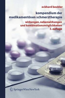 Kompendium der medikament&ouml;sen Schmerztherapie - Eckhard Beubler