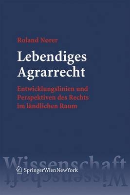 Lebendiges Agrarrecht - Roland Norer