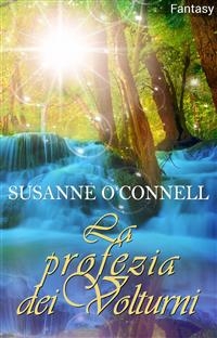 La profezia dei Volturni -  Susanne O'Connell