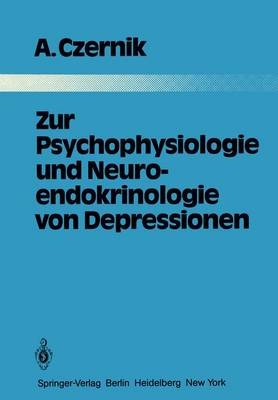 Zur Psychophysiologie und Neuroendokrinologie von Depressionen - A. Czernik