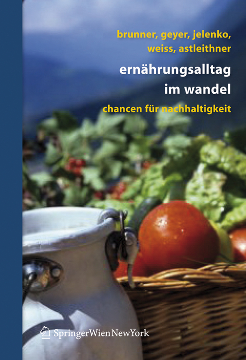 Ern&auml;hrungsalltag im Wandel - Karl-Michael Brunner, Sonja Geyer, Marie Jelenko, Walpurga Weiss, Florentina Astleithner