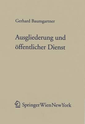Ausgliederung und &ouml;ffentlicher Dienst - Gerhard Baumgartner