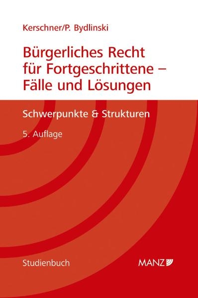 B&uuml;rgerliches Recht f&uuml;r Fortgeschrittene - F&auml;lle und L&ouml;sungen - Ferdinand Kerschner, Peter Bydlinski