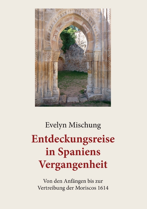 Entdeckungsreise in Spaniens Vergangenheit - Evelyn Mischung