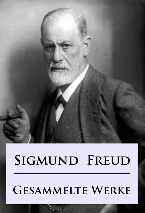 Sigmund Freud - Gesammelte Werke - Sigmund Freud
