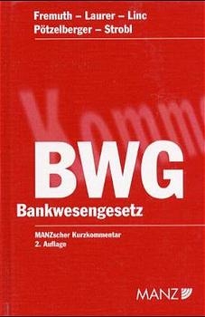 Bankwesengesetz - Walter A Fremuth, H Ren&eacute; Laurer, Sylvia Linc, Leo P&ouml;tzelberger, Johann Strobl