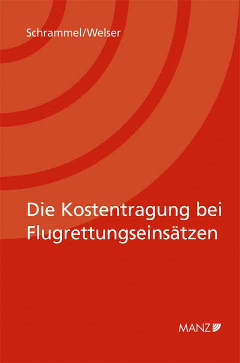 Kostentragung bei Flugrettungseins&auml;tzen - Walter Schrammel, Rudolf Welser