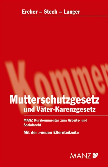 Mutterschutzgesetz und V&auml;ter-Karenzgesetz - Gerda Ercher, Edda Stech, Carmen Langer