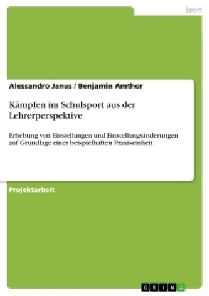 KÃ¤mpfen im Schulsport aus der Lehrerperspektive - Alessandro Janus, Benjamin Amthor