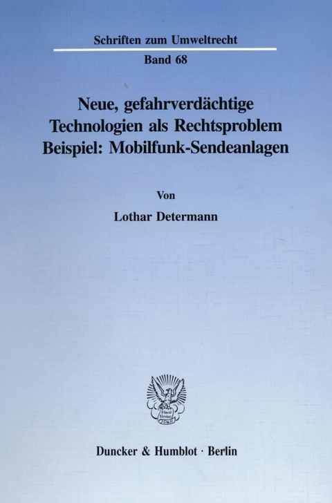 Neue, gefahrverd&auml;chtige Technologien als Rechtsproblem. - Lothar Determann