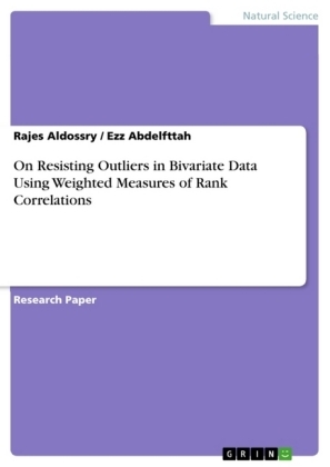 On Resisting Outliers in Bivariate Data Using Weighted Measures of Rank Correlations - Rajes Aldossry, Ezz Abdelfttah