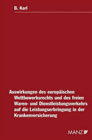 Auswirkungen des europäischen Wettbewerbsrechts und des freien Waren- und Dienstleistungsverkehrs auf die Leistungserbringung in der Krankenversicherung