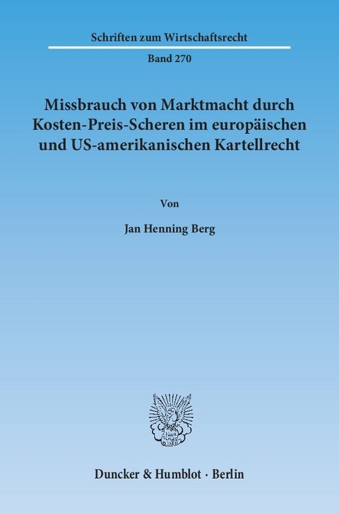 Missbrauch von Marktmacht durch Kosten-Preis-Scheren im europ&auml;ischen und US-amerikanischen Kartellrecht. - Jan Henning Berg