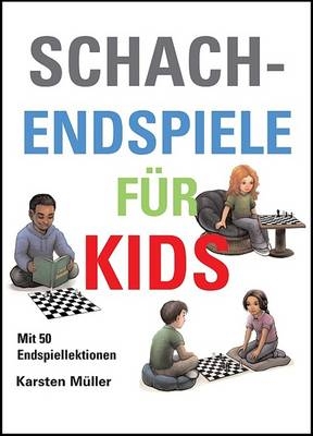 Schachendspiele Fuer Kids - Karsten Mueller