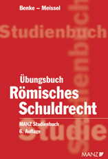 &Uuml;bungsbuch zum r&ouml;mischen Schuldrecht - Nikolaus Benke, Franz S Meissel