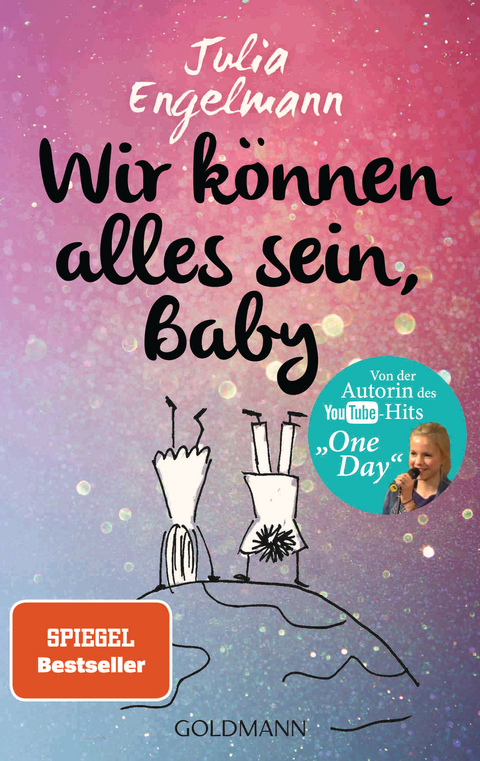 Wir k&ouml;nnen alles sein, Baby - Julia Engelmann