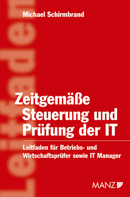 Zeitgem&auml;sse Steuerung und Pr&uuml;fung der IT - Michael Schirmbrand