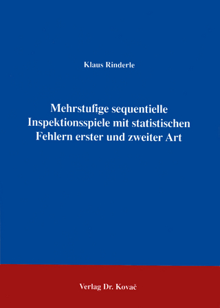 Mehrstufige sequentielle Inspektionsspiele mit statistischen Fehlern erster und zweiter Art