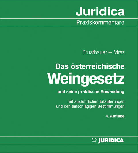 Das &ouml;sterreichische Weingesetz - Konrad Brustbauer, Hannes Mraz