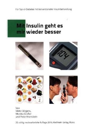 Mit Insulin geht es mir wieder besser - Viktor J&ouml;rgens, Monika Gr&uuml;&szlig;er, Peter Kronsbein