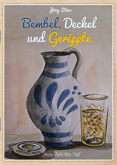 Bembel, Deckel und Gerippte - Jörg Stier