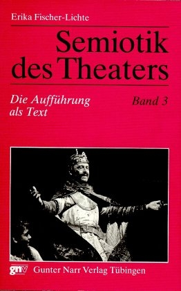 Semiotik des Theaters. Eine Einf&uuml;hrung / Die Auff&uuml;hrung als Text - Erika Fischer-Lichte