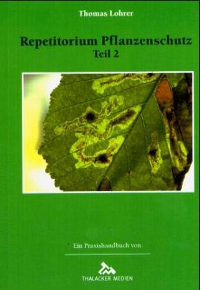 Repetitorium Pflanzenschutz - Thomas Lohrer