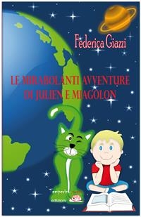 Le mirabolanti avventure di Julien e Miagolon - Federica Giazzi