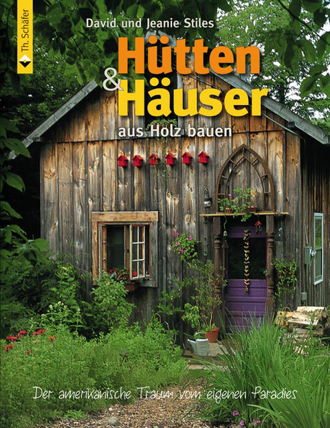 Hütten & Häuser aus Holz bauen - David Stiles, Jeanie Stiles