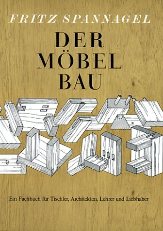 Der M&ouml;belbau - Fritz Spannagel
