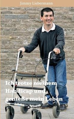 Ich trotze meinem Handicap und genie&szlig;e mein Leben - Jimmy Liebermann