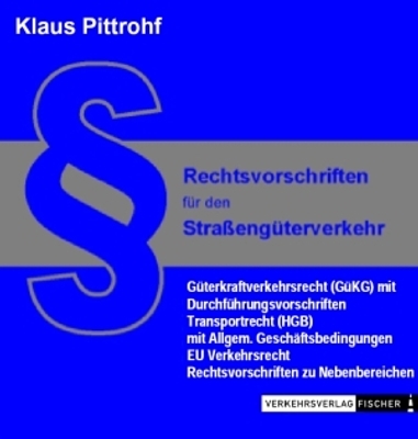 Rechtsvorschriften f&uuml;r den Stra&szlig;eng&uuml;terverkehr - Loseblattausgabe - Klaus Pittrohf