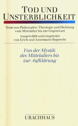 Tod und Unsterblichkeit. Zeugnisse aus Philosophie, Theologie und Dichtung