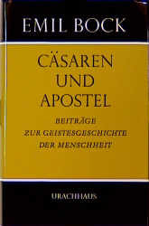 Beitr&auml;ge zur Geistesgeschichte der Menschheit / C&auml;saren und Apostel - Emil Bock