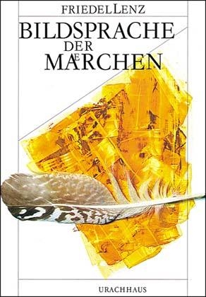 Bildsprache der M&auml;rchen - Friedel Lenz