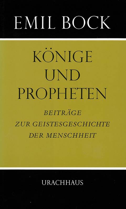 Beitr&auml;ge zur Geistesgeschichte der Menschheit / K&ouml;nige und Propheten - Emil Bock