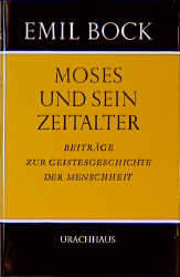 Beiträge zur Geistesgeschichte der Menschheit / Moses und sein Zeitalter