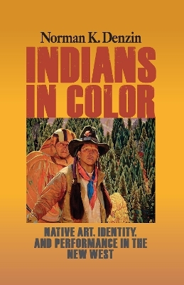Indians in Color - Norman K Denzin