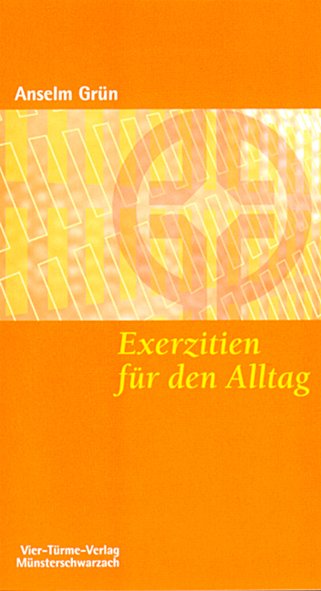Exerzitien f&uuml;r den Alltag - Anselm Gr&uuml;n