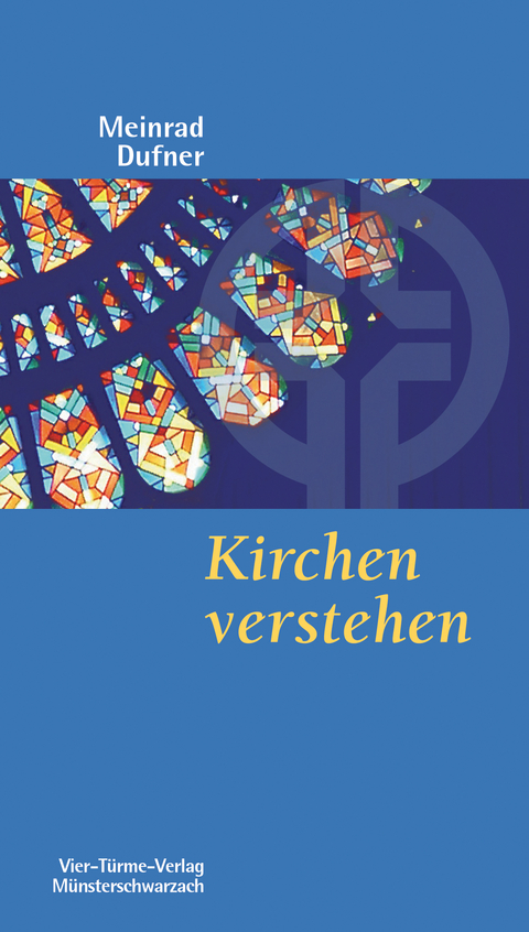 Kirchen verstehen - Meinrad Dufner