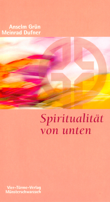 Spiritualität von unten - Anselm Grün, Meinrad Dufner