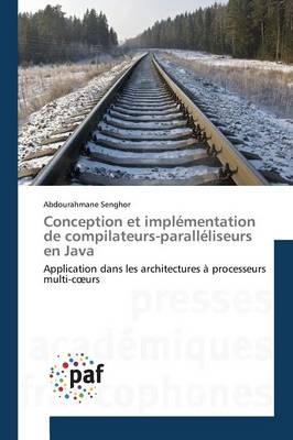 Conception et impl&eacute;mentation de compilateurs-parall&eacute;liseurs en Java - Abdourahmane Senghor