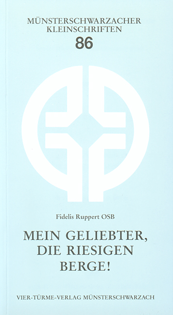 Mein Geliebter, die riesigen Berge! - Fidelis Ruppert