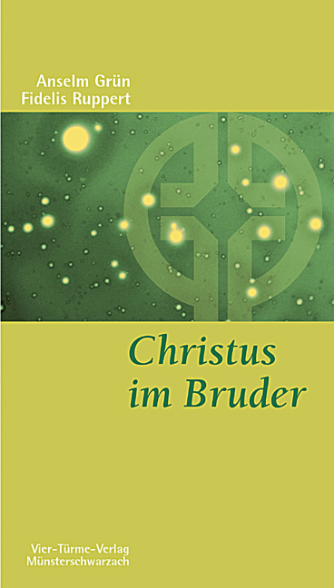 Christus im Bruder - Fidelis Ruppert, Anselm Gr&uuml;n