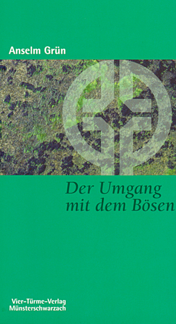 Der Umgang mit dem B&ouml;sen - Anselm Gr&uuml;n