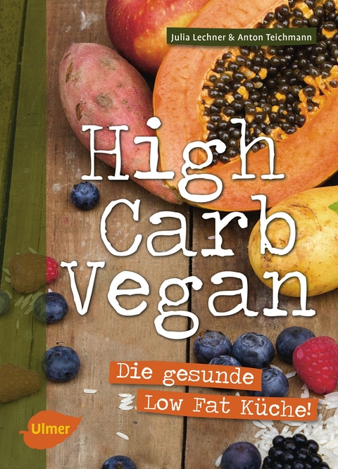 High Carb Vegan - Julia Lechner, Anton Teichmann