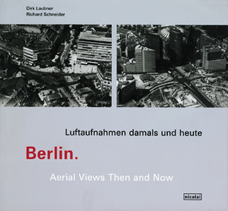 Berlin. Luftaufnahmen damals und heute /Areal Views then and now