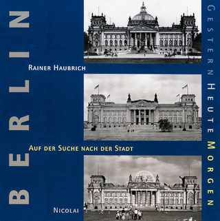 Berlin. Gestern - Heute - Morgen